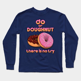 Do or Doughnut Long Sleeve T-Shirt